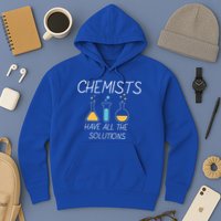 Chemists Have All Solutions Hoodie