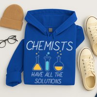 Chemists Have All Solutions Hoodie