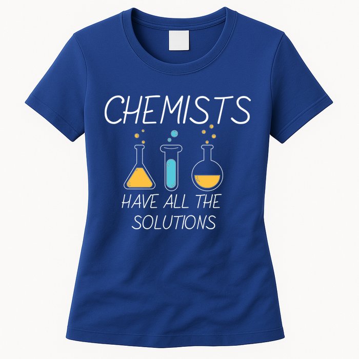 Chemists Have All Solutions Womens T-Shirt