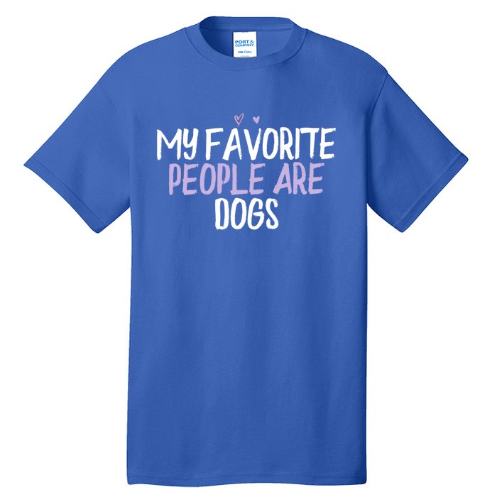 Colored Heart Funny My Favorite People Are Dogs Saying Joke Gift Tall T-Shirt