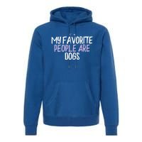 Colored Heart Funny My Favorite People Are Dogs Saying Joke Gift Premium Hoodie