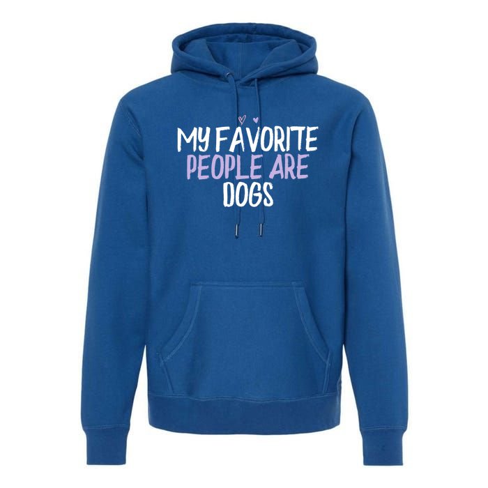 Colored Heart Funny My Favorite People Are Dogs Saying Joke Gift Premium Hoodie