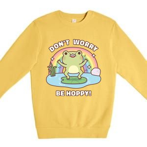 Cute Happy Frog Dont Worry Be Hoppy Funny Pun Quote Premium Crewneck Sweatshirt