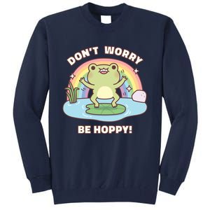 Cute Happy Frog Dont Worry Be Hoppy Funny Pun Quote Tall Sweatshirt