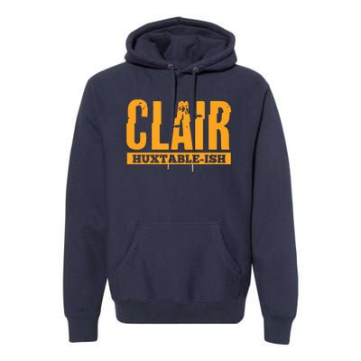 Clair HuxtableIsh Funny Lawyer Attorney Premium Hoodie