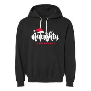 Christmas Holiday Funny Naughty Is The New Nice Gift Garment-Dyed Fleece Hoodie