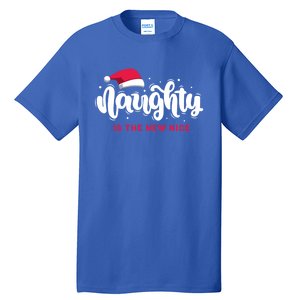 Christmas Holiday Funny Naughty Is The New Nice Gift Tall T-Shirt