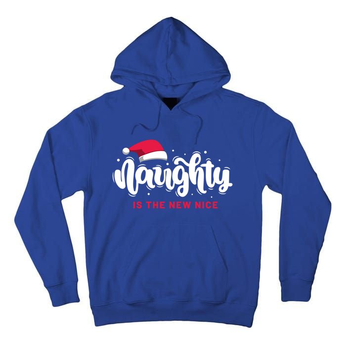 Christmas Holiday Funny Naughty Is The New Nice Gift Tall Hoodie