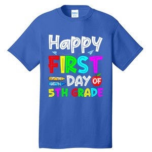 Cute Happy First Day Of 5Th Grade Funny Design Gift Tall T-Shirt