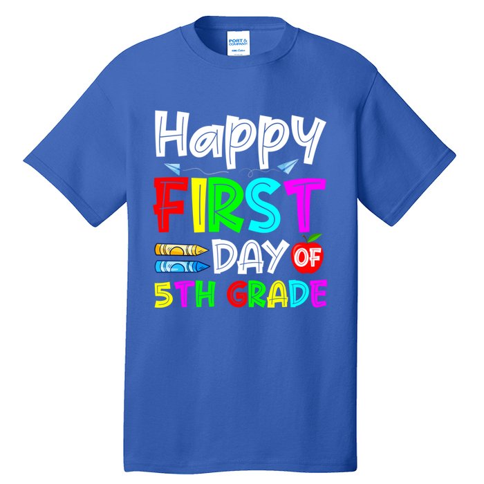 Cute Happy First Day Of 5Th Grade Funny Design Gift Tall T-Shirt