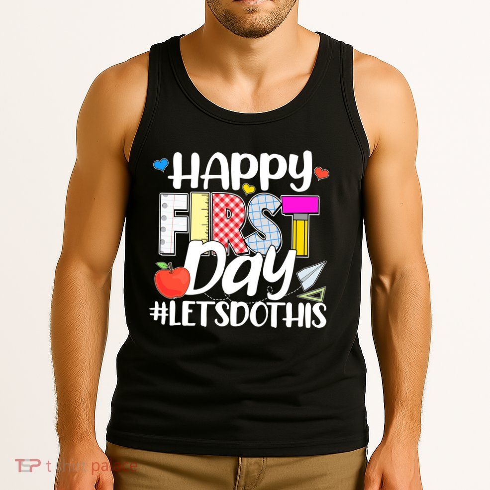 Cute Happy First Day #Lets Do This Tank Top