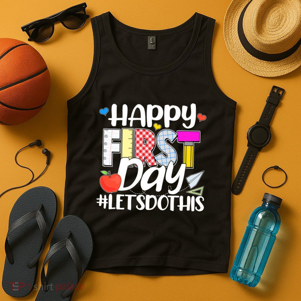 Cute Happy First Day #Lets Do This Tank Top