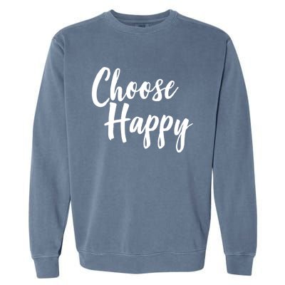 Choose Happy Gift Garment-Dyed Sweatshirt