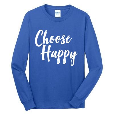 Choose Happy Gift Tall Long Sleeve T-Shirt