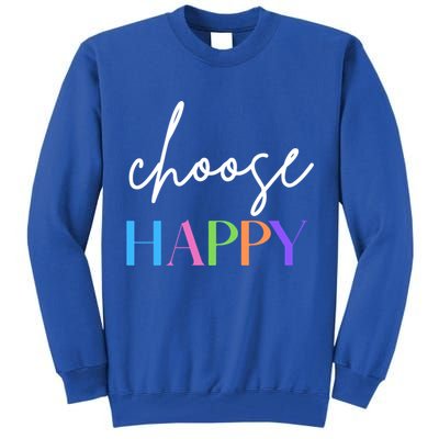 Choose Happy Gift Tall Sweatshirt