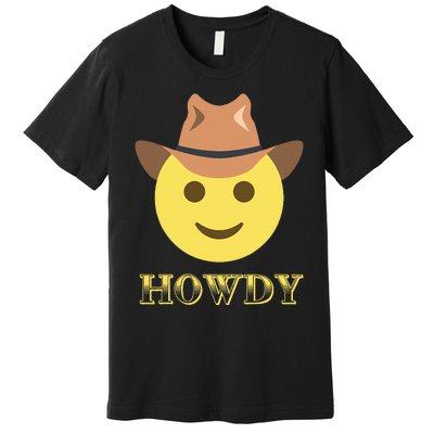 Cowboy Howdy Hat Emoticon Face Yeehaw For Cowboy Lover Premium T-Shirt