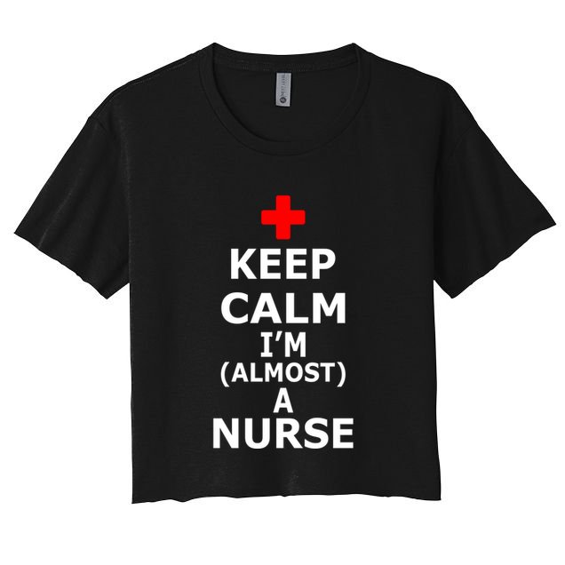 Cna Hospital Health Rn Medicine Keep Calm Im Almost A Nurse Gift Crop Top