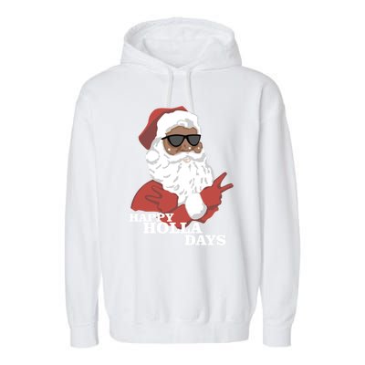 Christmas Happy Holla Days African American Santa Gift Garment-Dyed Fleece Hoodie