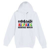 Celebrate Hispanic Heritage Month Premium Pullover Hoodie