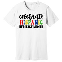 Celebrate Hispanic Heritage Month Premium T-Shirt