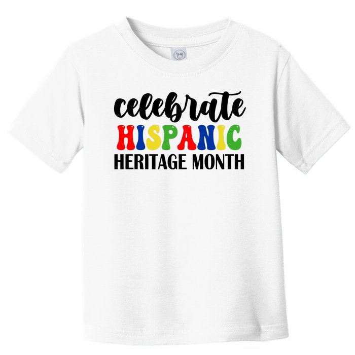 Celebrate Hispanic Heritage Month Toddler T-Shirt