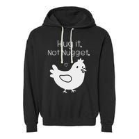 Chicken Hug It Not Nugget Garment-Dyed Fleece Hoodie