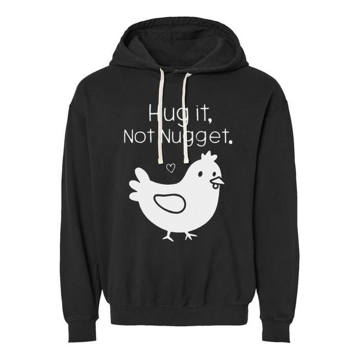 Chicken Hug It Not Nugget Garment-Dyed Fleece Hoodie