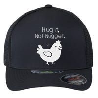 Chicken Hug It Not Nugget Flexfit Unipanel Trucker Cap