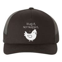 Chicken Hug It Not Nugget Yupoong Adult 5-Panel Trucker Hat