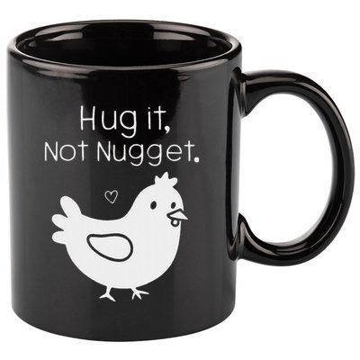 Chicken Hug It Not Nugget 11oz C Handle Ceramic Mug