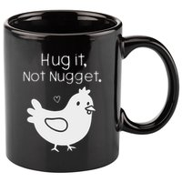Chicken Hug It Not Nugget 11oz C Handle Ceramic Mug