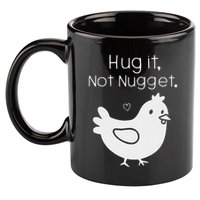 Chicken Hug It Not Nugget 11oz C Handle Ceramic Mug