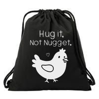 Chicken Hug It Not Nugget Drawstring Bag