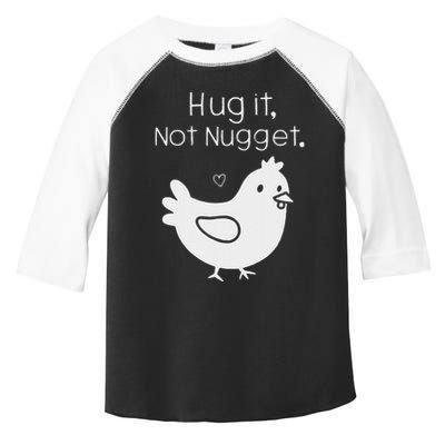 Chicken Hug It Not Nugget Toddler Fine Jersey T-Shirt