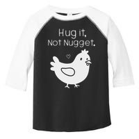 Chicken Hug It Not Nugget Toddler Fine Jersey T-Shirt