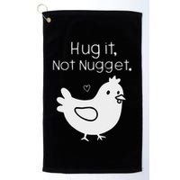 Chicken Hug It Not Nugget Golf Towel