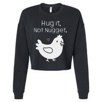 Chicken Hug It Not Nugget Cropped Pullover Crew