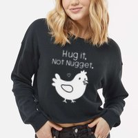 Chicken Hug It Not Nugget Cropped Pullover Crew