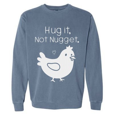 Chicken Hug It Not Nugget Garment-Dyed Sweatshirt