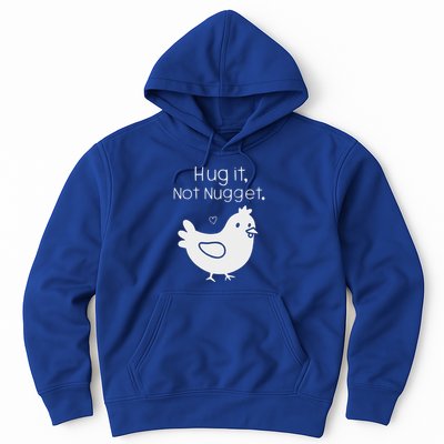 Chicken Hug It Not Nugget Hoodie