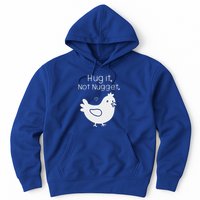 Chicken Hug It Not Nugget Hoodie