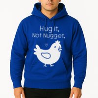 Chicken Hug It Not Nugget Hoodie