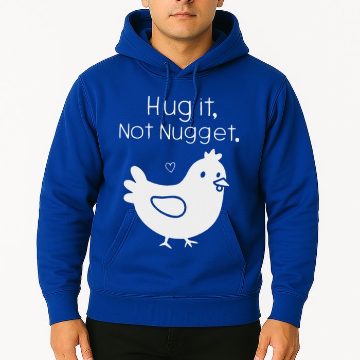 Chicken Hug It Not Nugget Hoodie