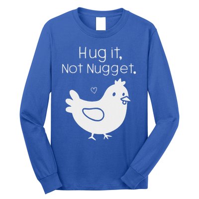 Chicken Hug It Not Nugget Long Sleeve Shirt