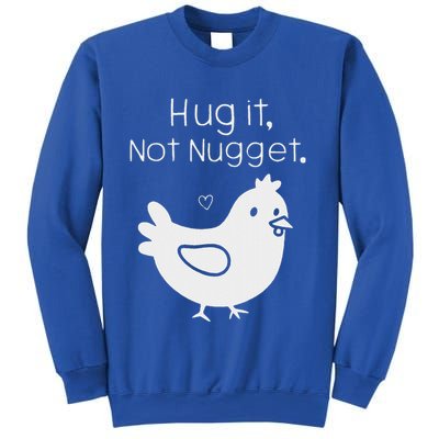 Chicken Hug It Not Nugget Sweatshirt