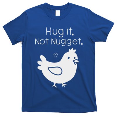 Chicken Hug It Not Nugget T-Shirt