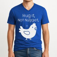 Chicken Hug It Not Nugget V-Neck T-Shirt
