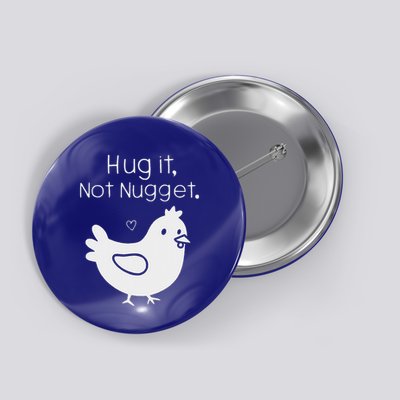 Chicken Hug It Not Nugget Button
