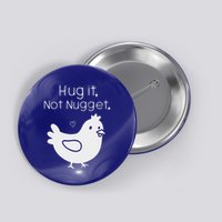 Chicken Hug It Not Nugget Button
