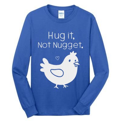 Chicken Hug It Not Nugget Tall Long Sleeve T-Shirt